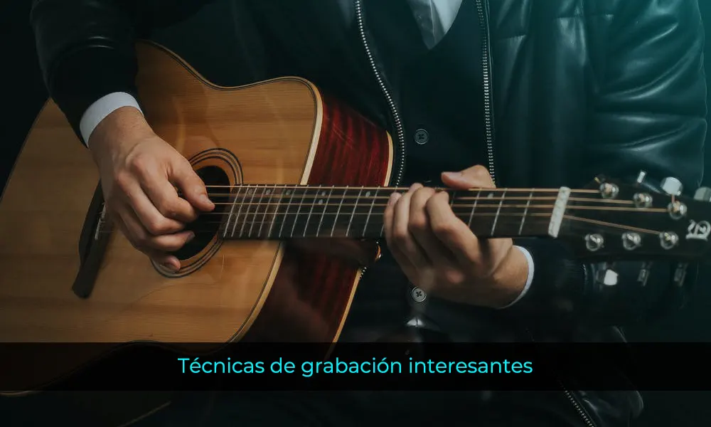 Técnicas de grabación interesantes