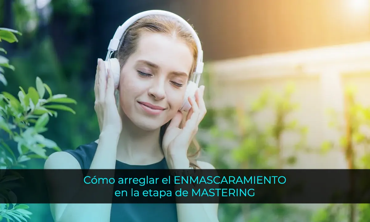 Cómo arreglar el ENMASCARAMIENTO de una mezcla TURBIA en el MASTERING