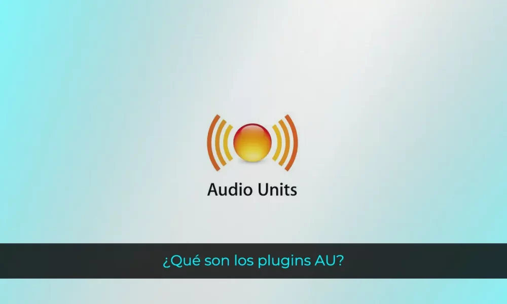 Qué son los plugins AU Explicación de los complementos Audio Unit
