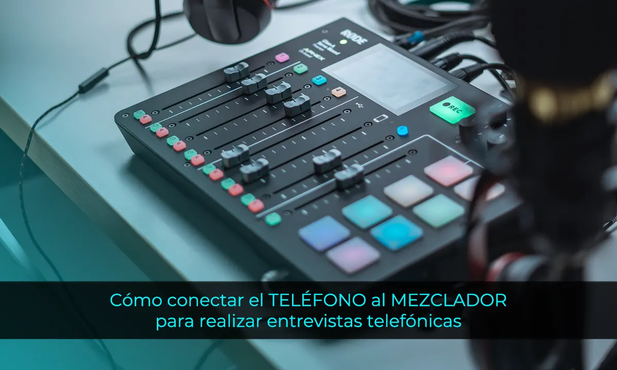 Cómo conectar el TELÉFONO al MEZCLADOR para hacer entrevistas mediante llamadas telefónicas
