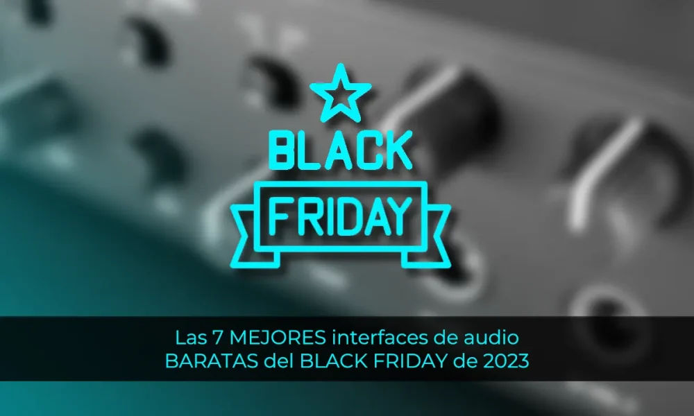 Las 7 mejores interfaces de audio BARATAS para comprar en BLACK FRIDAY