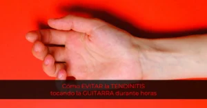 Cómo evitar la TENDINITIS tocando la guitarra durante horas