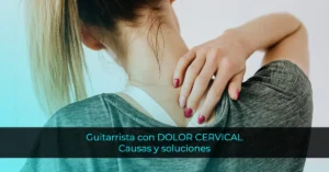 Guitarrista con dolor cervical: Causas y soluciones